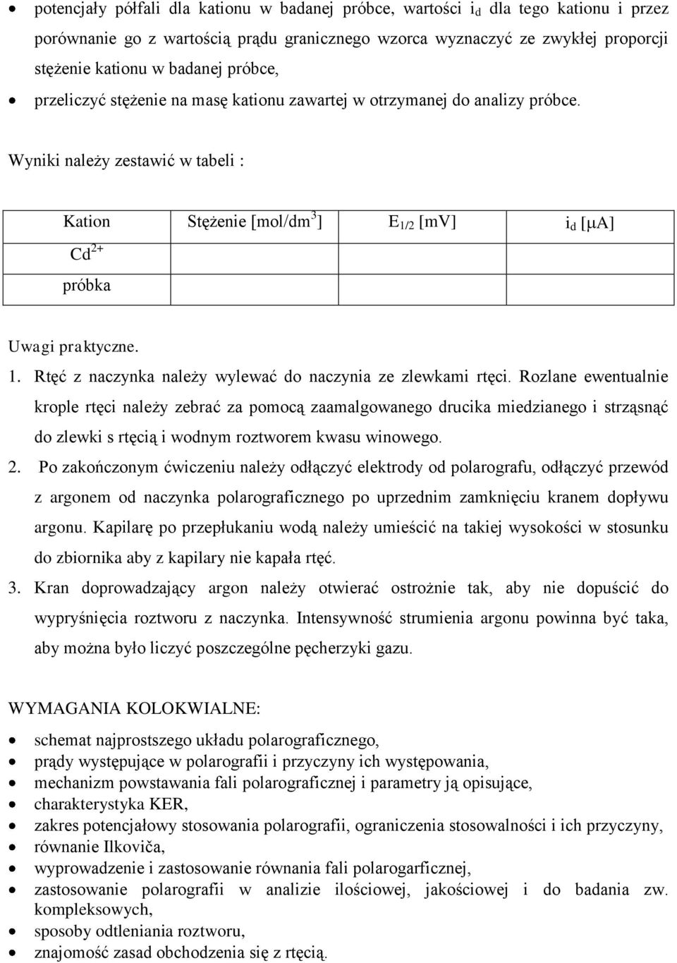 Rozlane eentualnie krople rtęci należy zebrać za pomocą zaamalgoanego drucika miedzianego i strząsnąć do zleki s rtęcią i odnym roztorem kasu inoego. 2.