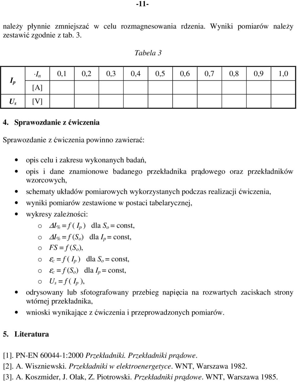 schematy układów pomiarowych wykorzystanych podczas realizacji ćwiczenia, wyniki pomiarów zestawione w postaci tabelarycznej, wykresy zależności: o % = f ( p ) dla S o = const, o % = f (S o ) dla p =