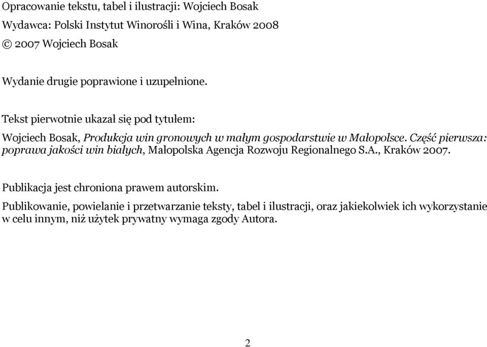 Część pierwsza: poprawa jakości win białych, Małopolska Agencja Rozwoju Regionalnego S.A., Kraków 2007. Publikacja jest chroniona prawem autorskim.