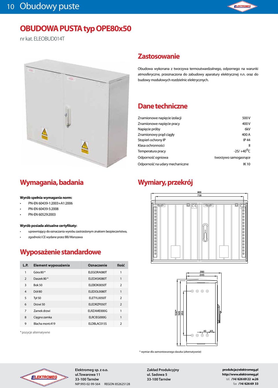 aparatury elektrycznej n.n. oraz do budowy modułowych rozdzielnic elektrycznych.