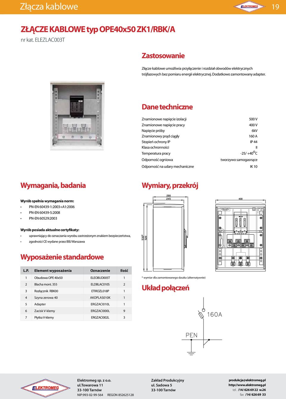 elektrycznej. Dodatkowo zamontowany adapter. 160 A 1 Obudowa OPE 40x50 ELEOBUD005T 1 2 Blacha mont.