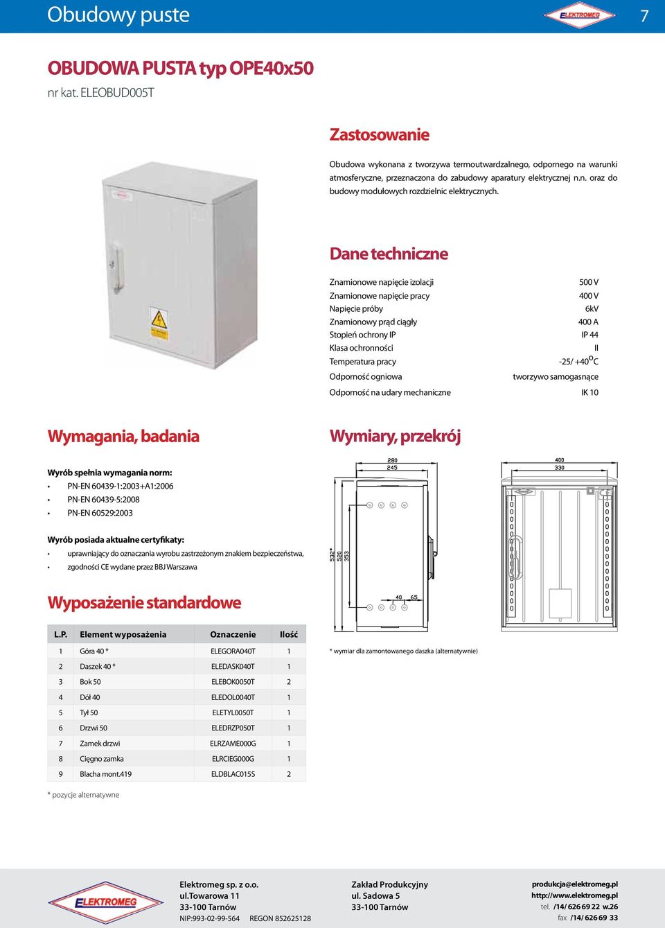 aparatury elektrycznej n.n. oraz do budowy modułowych rozdzielnic elektrycznych.