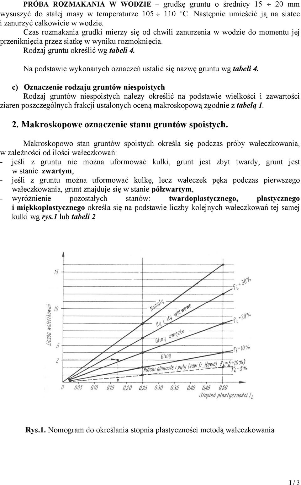 Na podstawie wykonanych oznaczeń ustalić się nazwę gruntu wg tabeli 4.