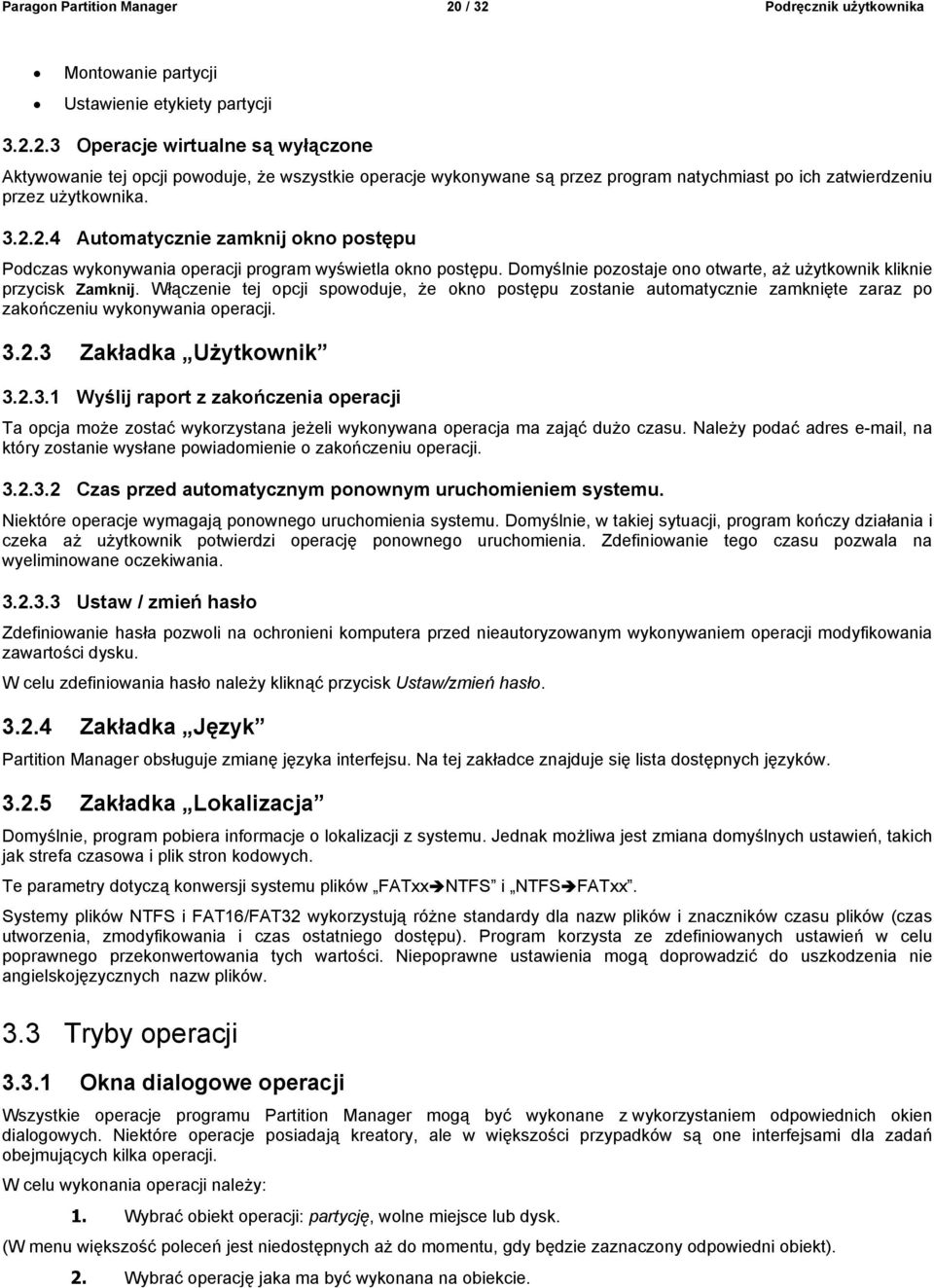 Włączenie tej opcji spowoduje, że okno postępu zostanie automatycznie zamknięte zaraz po zakończeniu wykonywania operacji. 3.