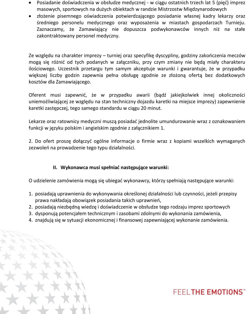 Zaznaczamy, że Zamawiający nie dopuszcza podwykonawców innych niż na stałe zakontraktowany personel medyczny.