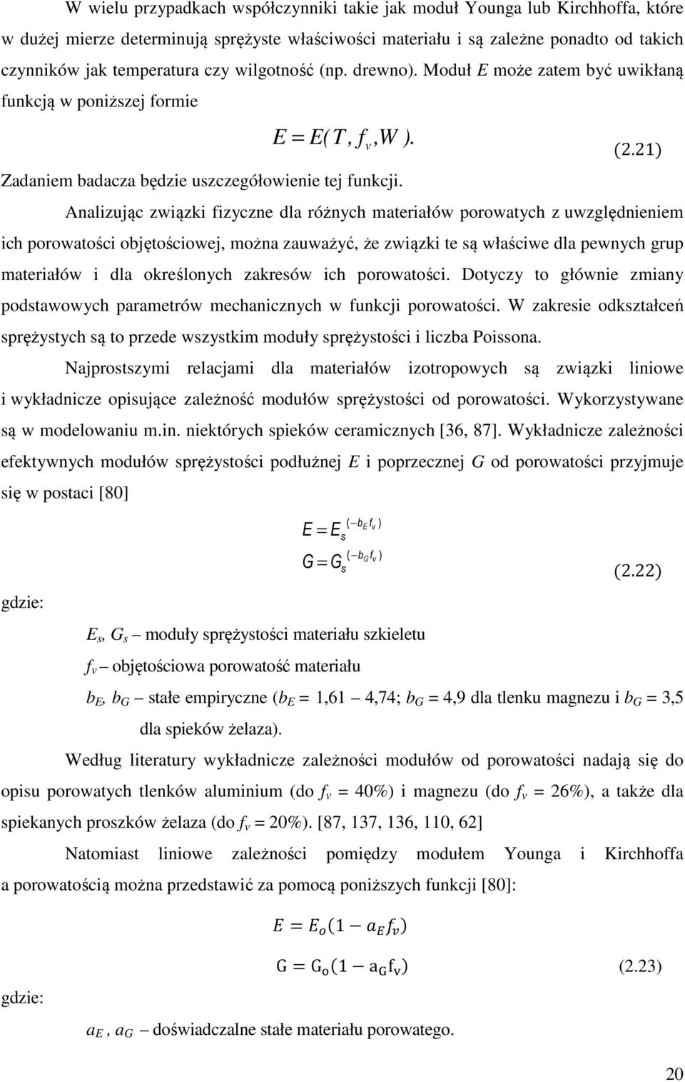 Analizując związki fizyczne dla różnych materiałów porowatych z uwzględnieniem ich porowatości objętościowej, można zauważyć, że związki te są właściwe dla pewnych grup materiałów i dla określonych