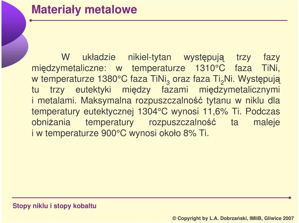 Wystpuj tu trzy eutektyki midzy fazami midzymetalicznymi i metalami.