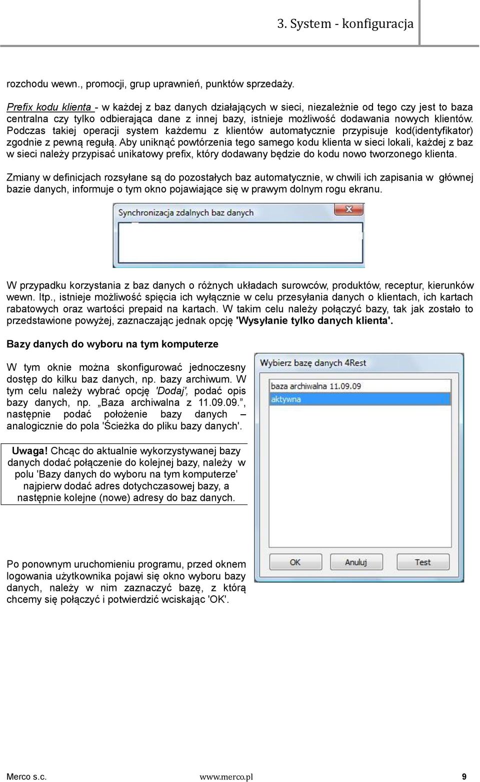 Podczas takiej operacji system każdemu z klientów automatycznie przypisuje kod(identyfikator) zgodnie z pewną regułą.