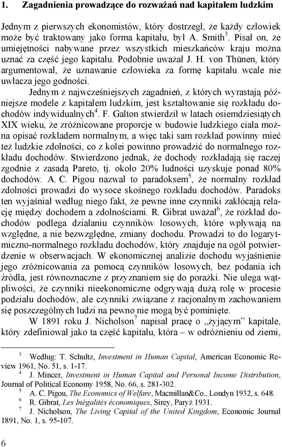 von Tünen, który argumentował, że uznawanie człowieka za formę kapitału wcale nie uwłacza jego godności.