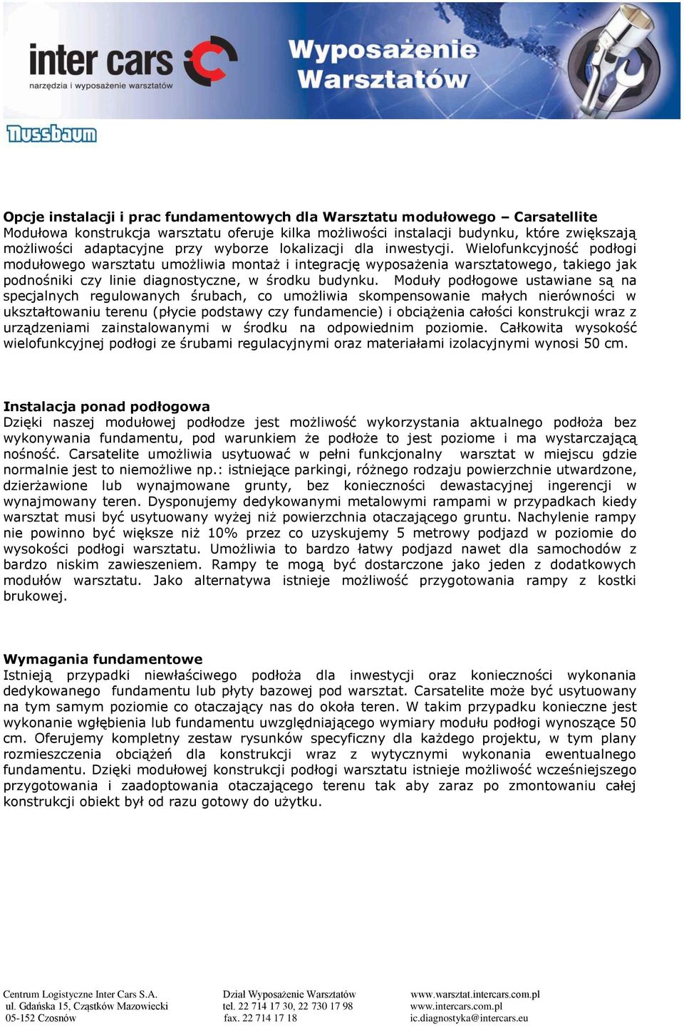 Wielofunkcyjność podłogi modułowego warsztatu umożliwia montaż i integrację wyposażenia warsztatowego, takiego jak podnośniki czy linie diagnostyczne, w środku budynku.