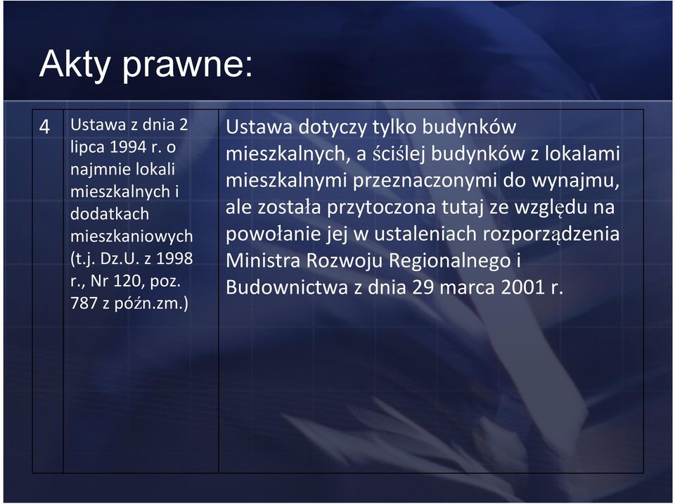 ) Ustawa dotyczy tylko budynków mieszkalnych, a ściślej budynków z lokalami mieszkalnymi przeznaczonymi