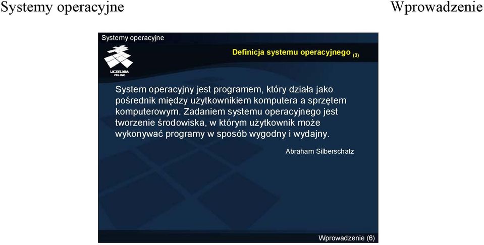 Zadaniem systemu operacyjnego jest tworzenie środowiska, w którym użytkownik