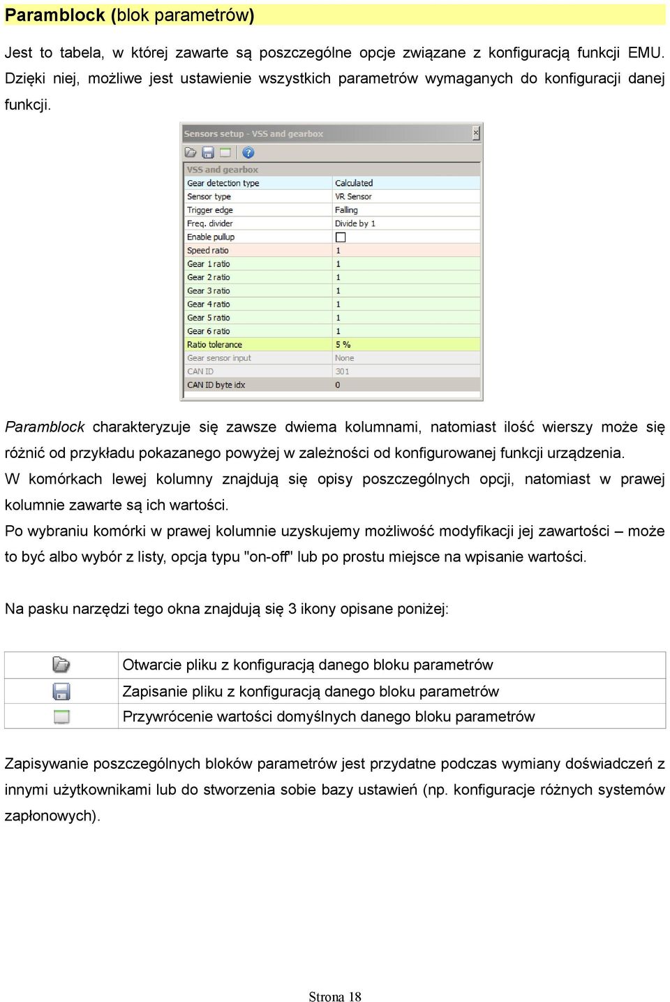 Paramblock charakteryzuje się zawsze dwiema kolumnami, natomiast ilość wierszy może się różnić od przykładu pokazanego powyżej w zależności od konfigurowanej funkcji urządzenia.