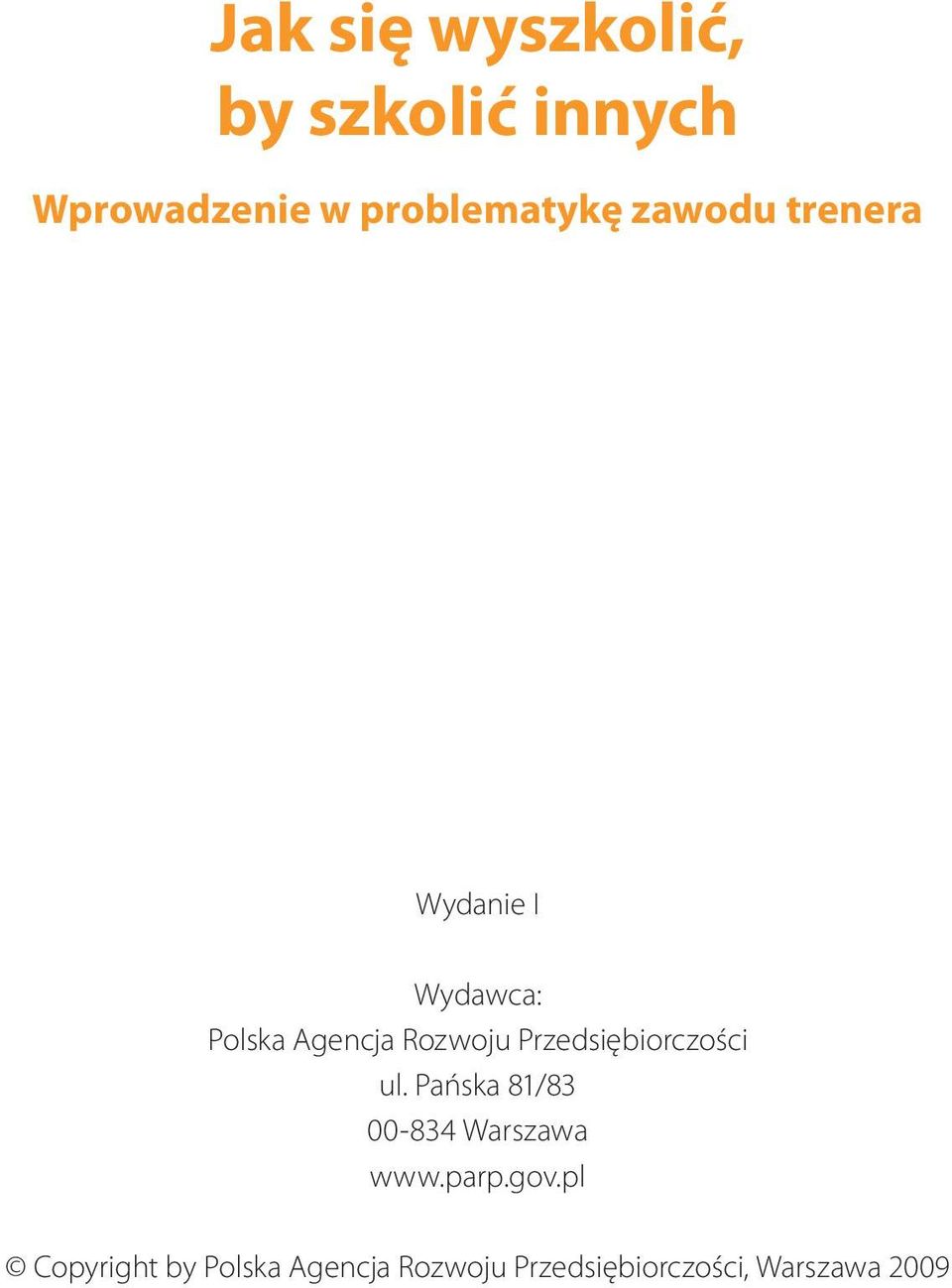Przedsiębiorczości ul. Pańska 81/83 00-834 Warszawa www.parp.gov.