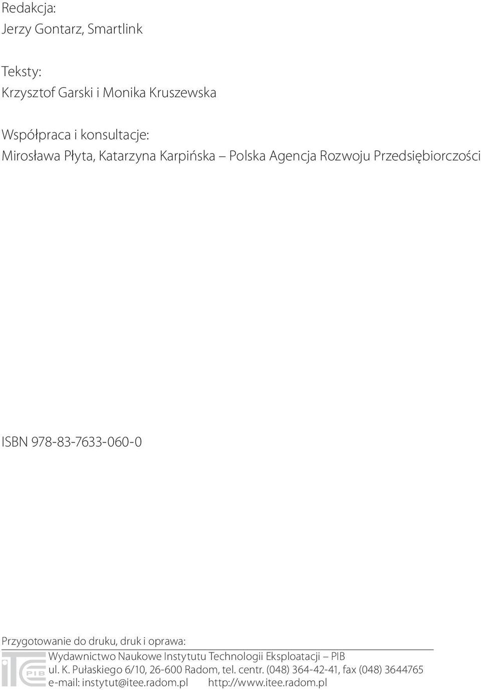 Przygotowanie do druku, druk i oprawa: Wydawnictwo Naukowe Instytutu Technologii Eksploatacji PIB ul. K.