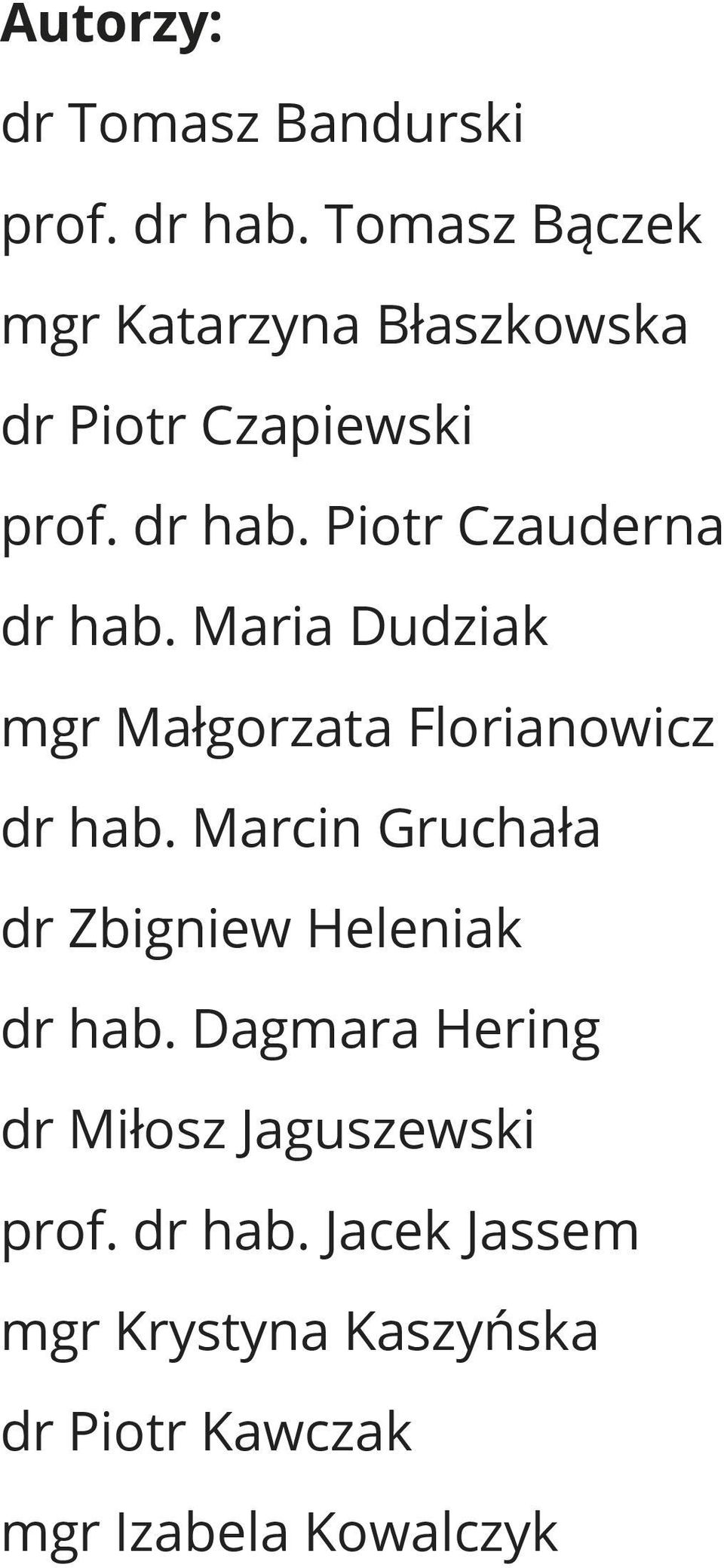 Piotr Czauderna dr hab. Maria Dudziak mgr Małgorzata Florianowicz dr hab.