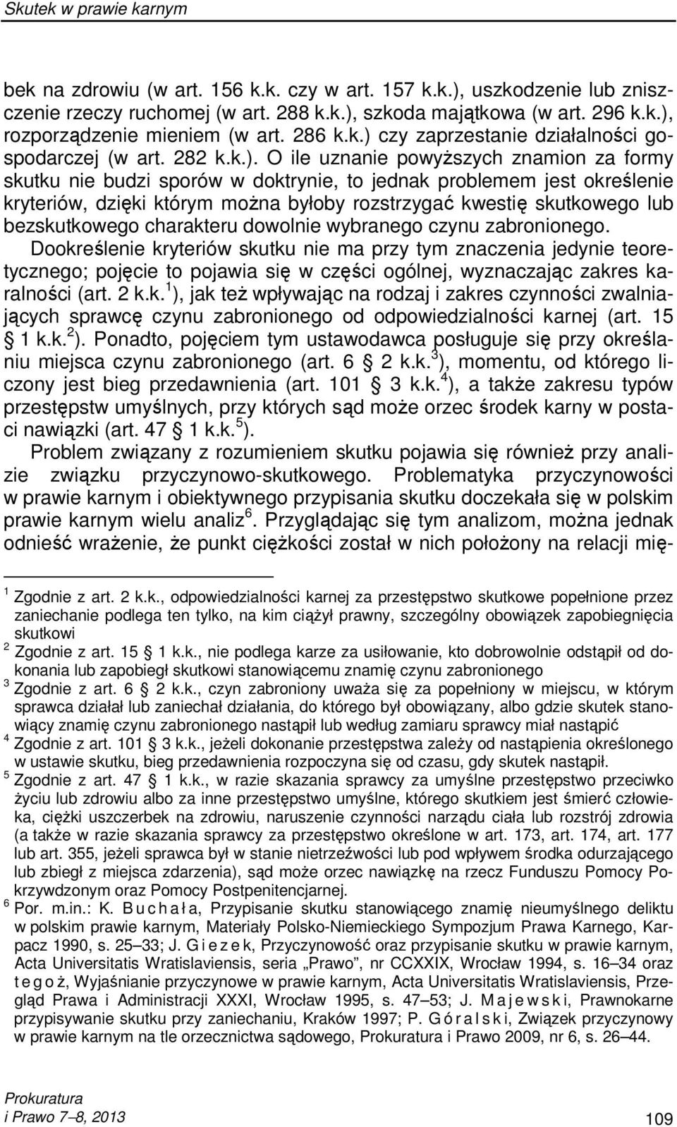 czy zaprzestanie działalności gospodarczej (w art. 282 k.k.).