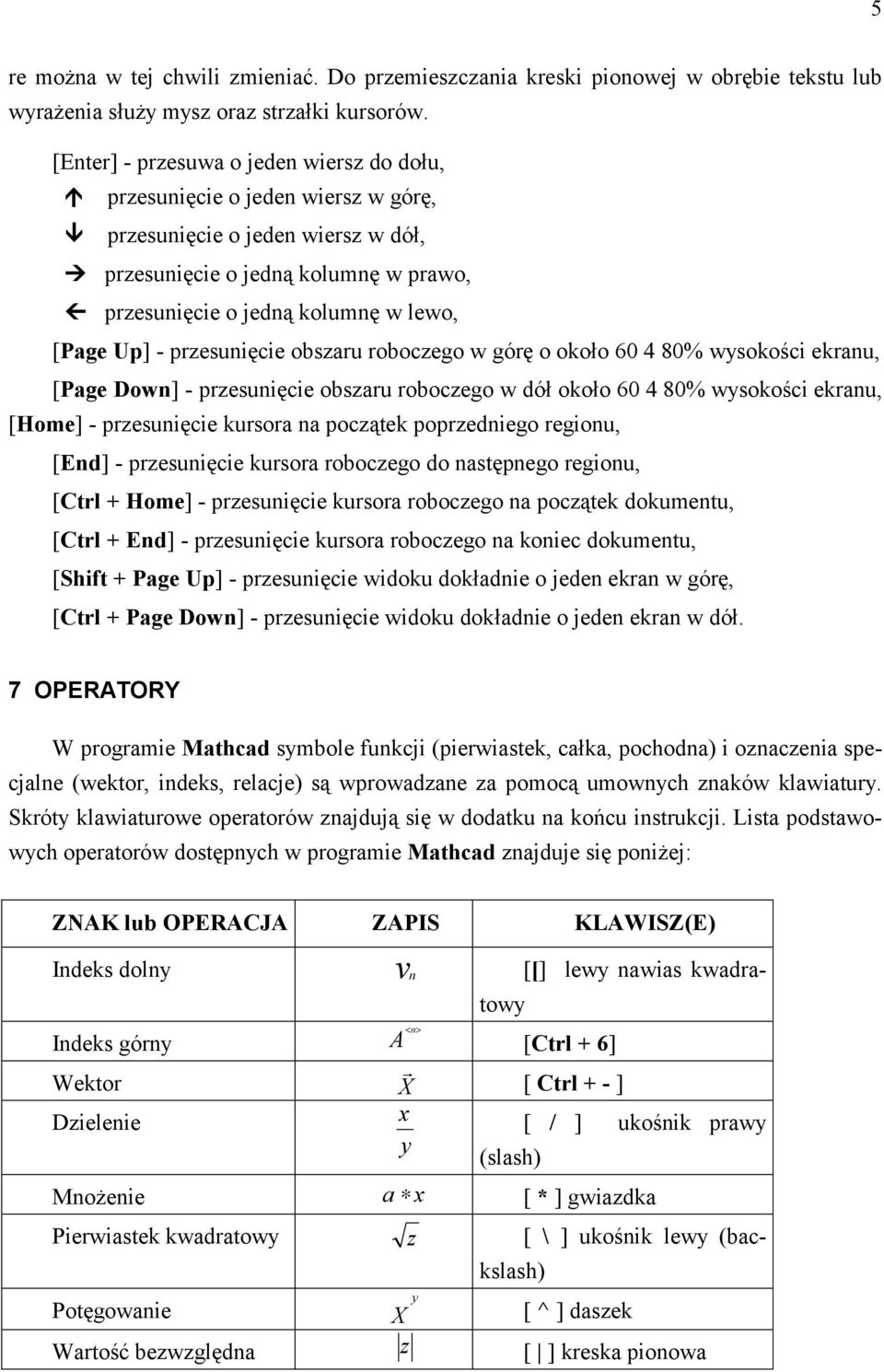 bszaru rbczeg w górę kł 60 80% wyskści ekranu, [Page Dwn] - przesunięcie bszaru rbczeg w dół kł 60 80% wyskści ekranu, [Hme] - przesunięcie kursra na pczątek pprzednieg reginu, [End] - przesunięcie