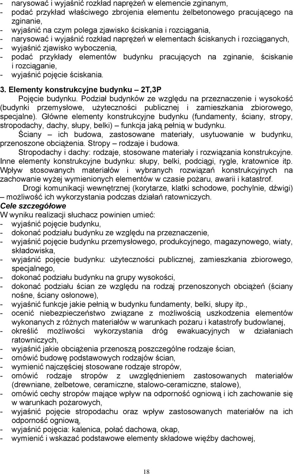 rozciąganie, - wyjaśnić pojęcie ściskania. 3. Elementy konstrukcyjne budynku 2T,3P Pojęcie budynku.