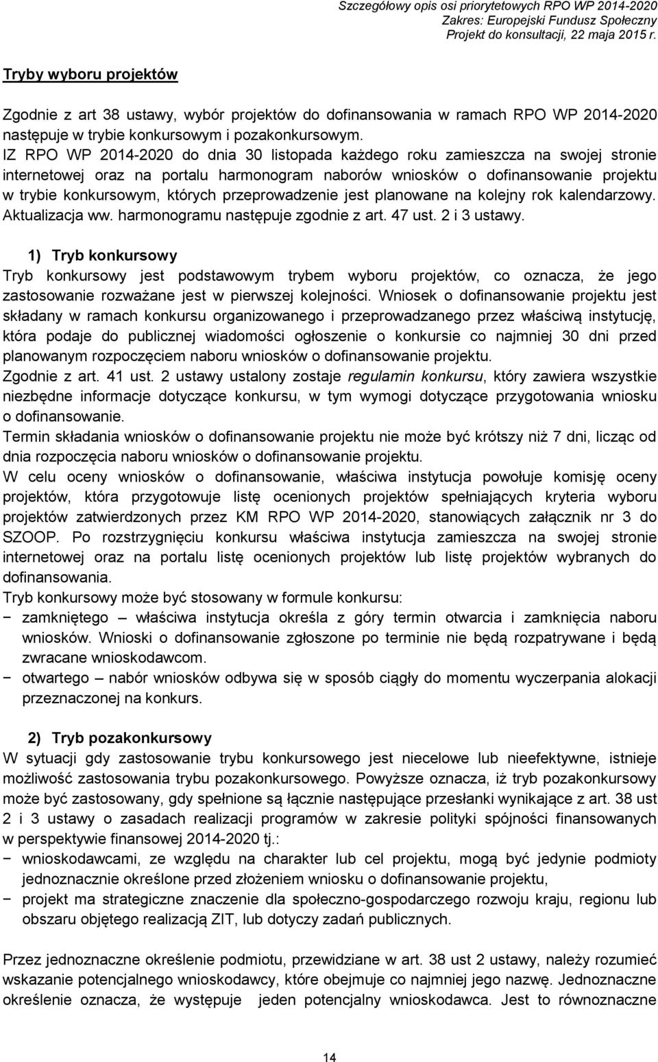 przeprowadzenie jest planowane na kolejny rok kalendarzowy. Aktualizacja ww. harmonogramu następuje zgodnie z art. 47 ust. 2 i 3 ustawy.