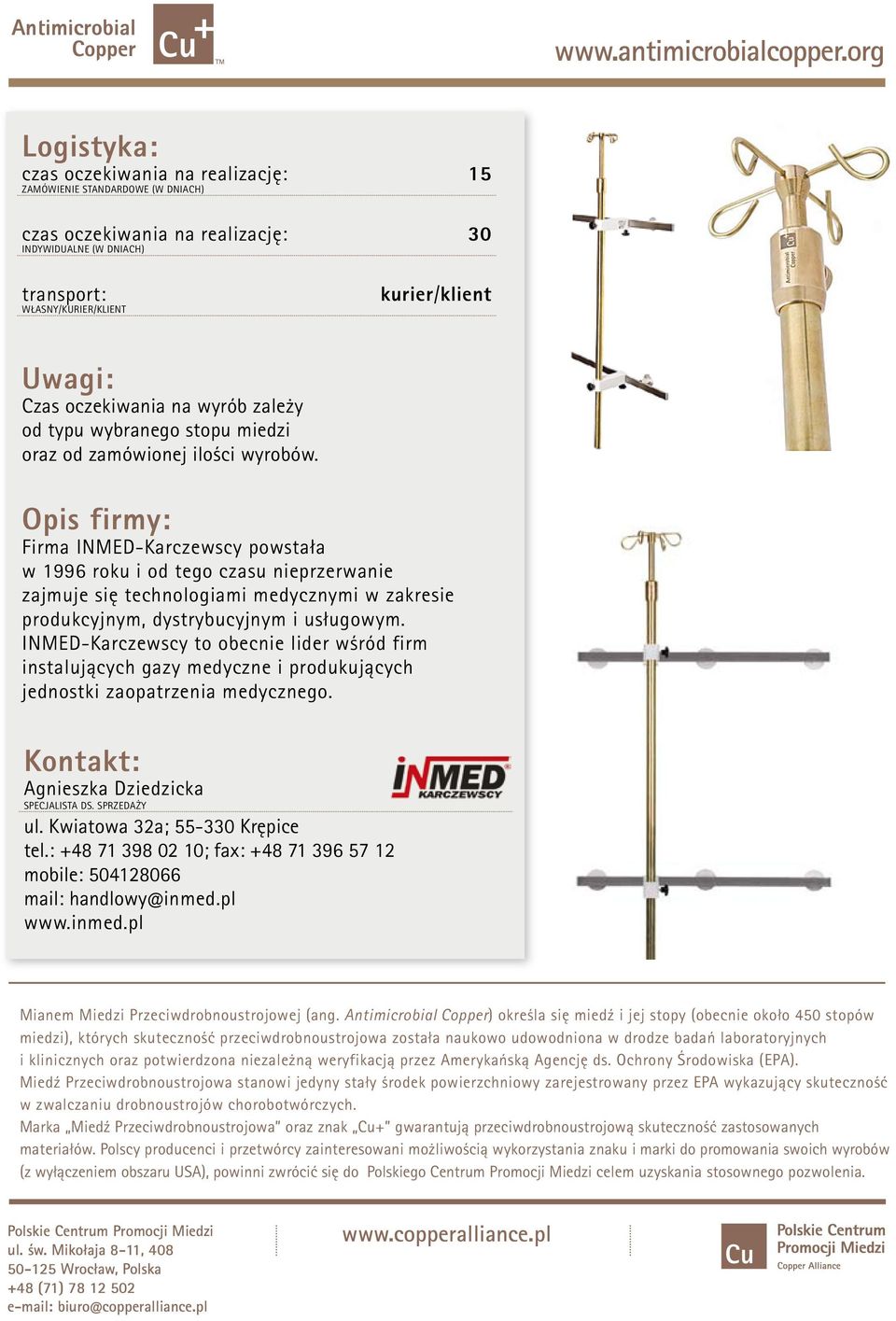 Opis firmy: Firma INMED-Karczewscy powstała w 1996 roku i od tego czasu nieprzerwanie zajmuje się technologiami medycznymi w zakresie produkcyjnym, dystrybucyjnym i usługowym.