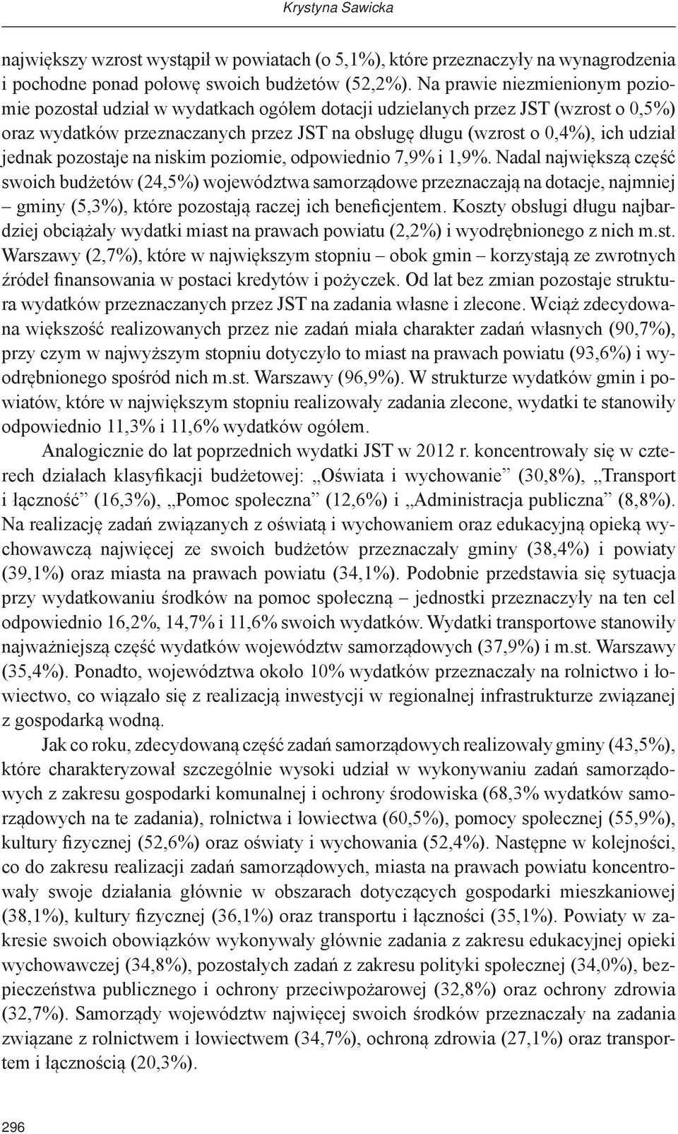 jednak pozostaje na niskim poziomie, odpowiednio 7,9% i 1,9%.