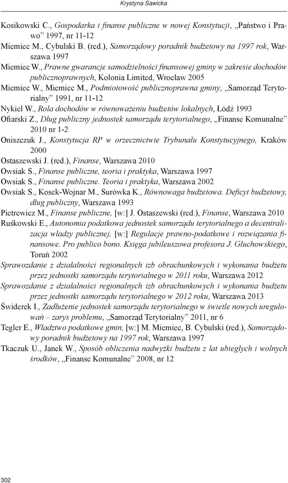 , Prawne gwarancje samodzielności finansowej gminy w zakresie dochodów publicznoprawnych, Kolonia Limited, Wrocław 2005 Miemiec W., Miemiec M.