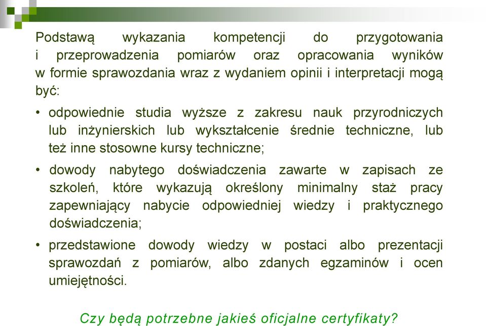 nabytego doświadczenia zawarte w zapisach ze szkoleń, które wykazują określony minimalny staż pracy zapewniający nabycie odpowiedniej wiedzy i praktycznego