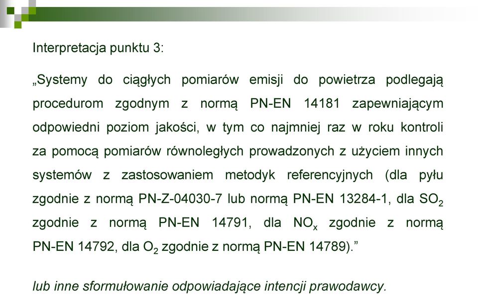 z zastosowaniem metodyk referencyjnych (dla pyłu zgodnie z normą PN-Z-04030-7 lub normą PN-EN 13284-1, dla SO 2 zgodnie z normą PN-EN