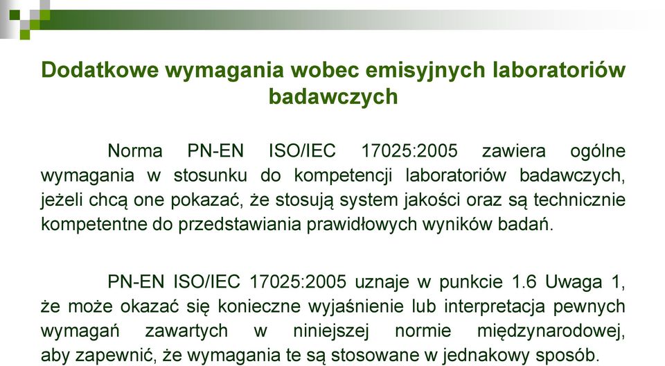 przedstawiania prawidłowych wyników badań. PN-EN ISO/IEC 17025:2005 uznaje w punkcie 1.