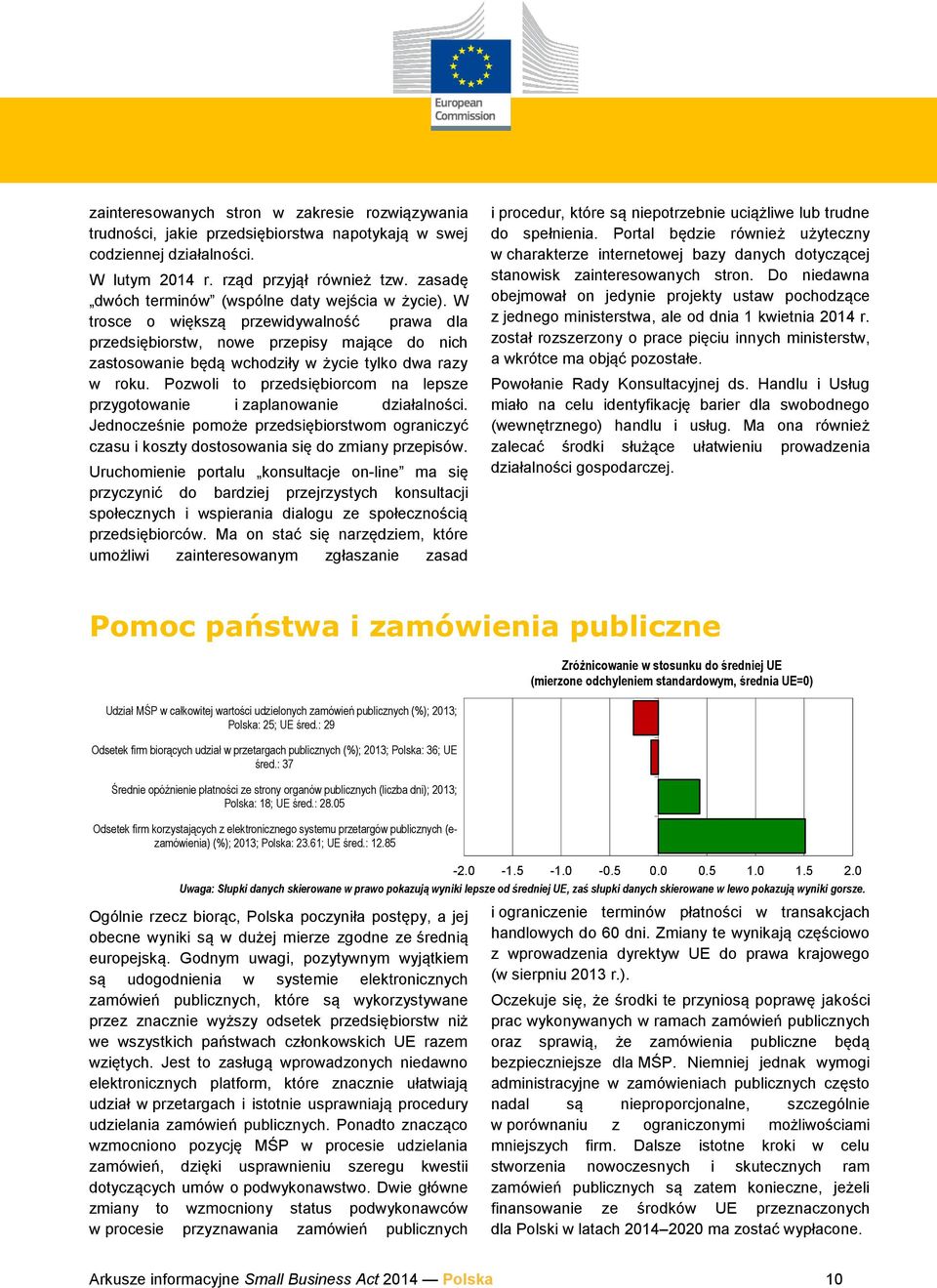 W trosce o większą przewidywalność prawa dla przedsiębiorstw, nowe przepisy mające do nich zastosowanie będą wchodziły w życie tylko dwa razy w roku.