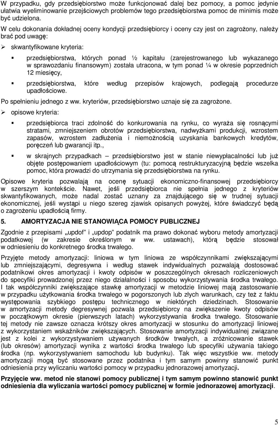 lub wykazanego w sprawozdaniu finansowym) została utracona, w tym ponad ¼ w okresie poprzednich 12 miesięcy, przedsiębiorstwa, które według przepisów krajowych, podlegają procedurze upadłościowe.