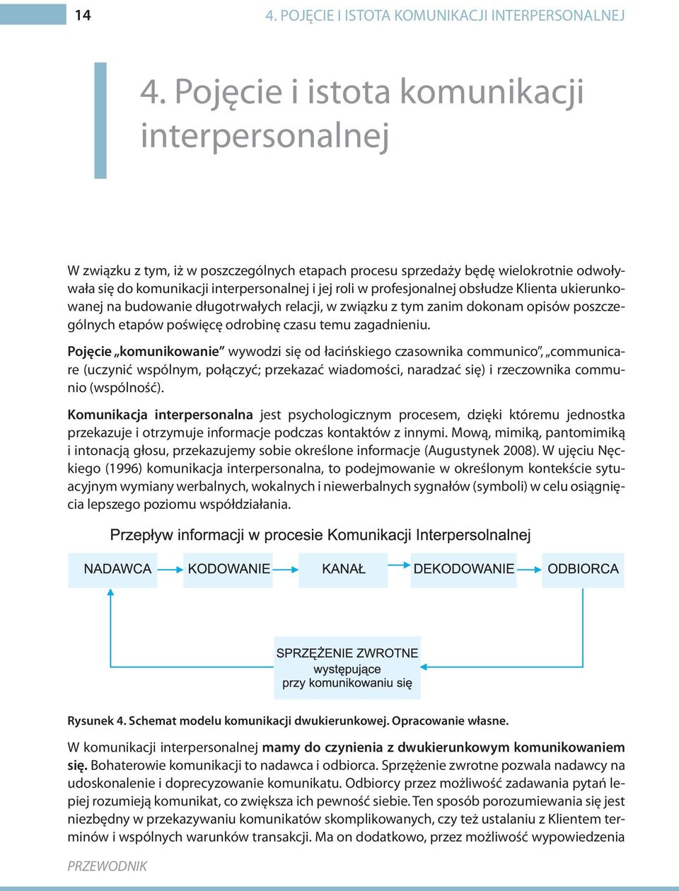 profesjonalnej obsłudze Klienta ukierunkowanej na budowanie długotrwałych relacji, w związku z tym zanim dokonam opisów poszczególnych etapów poświęcę odrobinę czasu temu zagadnieniu.