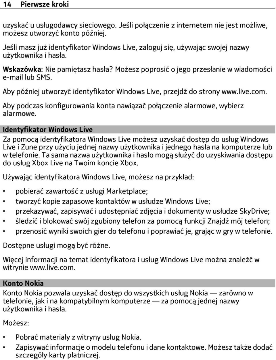 Aby później utworzyć identyfikator Windows Live, przejdź do strony www.live.com. Aby podczas konfigurowania konta nawiązać połączenie alarmowe, wybierz alarmowe.