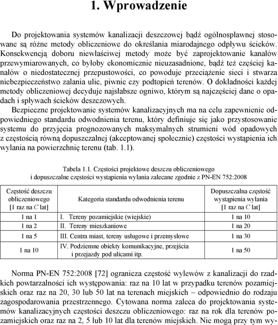 powoduje przeciążenie sieci i stwarza niebezpieczeństwo zalania ulic, piwnic czy podtopień terenów.