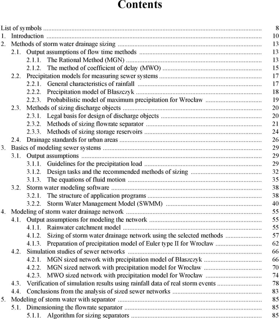 Probabilistic model of maximum precipitation for Wrocław... 19 2.3. Methods of sizing discharge objects... 20 2.3.1. Legal basis for design of discharge objects... 20 2.3.2. Methods of sizing flowrate separator.