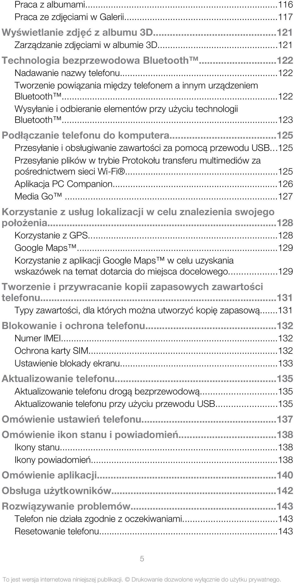 ..123 Podłączanie telefonu do komputera...125 Przesyłanie i obsługiwanie zawartości za pomocą przewodu USB...125 Przesyłanie plików w trybie Protokołu transferu multimediów za pośrednictwem sieci Wi-Fi.