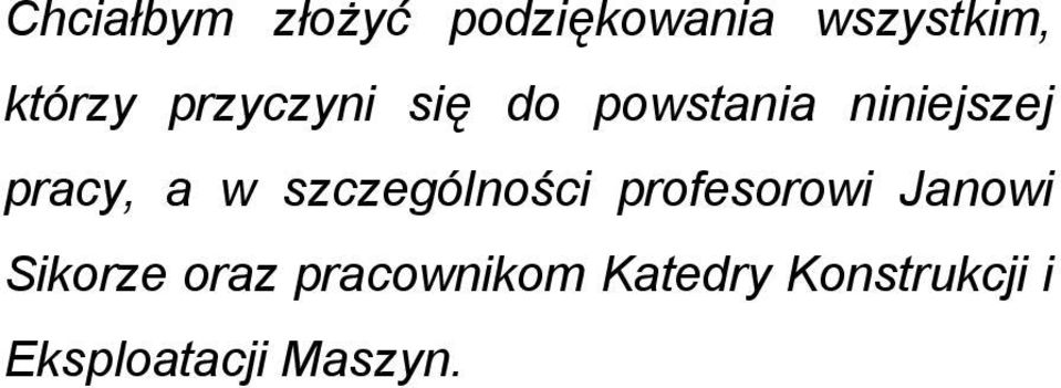 szczególności profesorowi Janowi Sikorze oraz