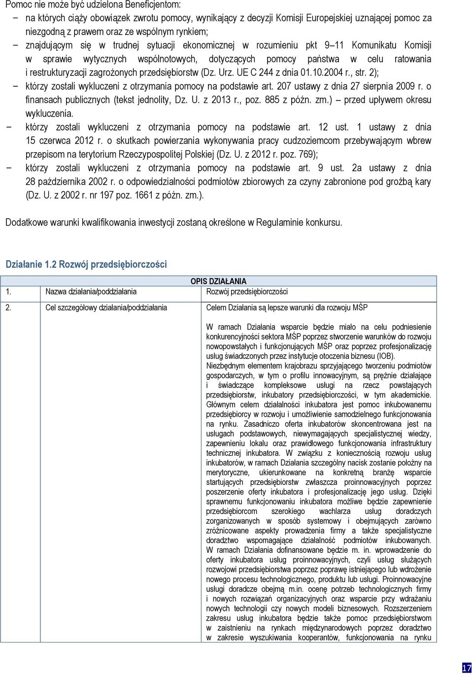 przedsiębiorstw (Dz. Urz. UE C 244 z dnia 01.10.2004 r., str. 2); którzy zostali wykluczeni z otrzymania pomocy na podstawie art. 207 ustawy z dnia 27 sierpnia 2009 r.