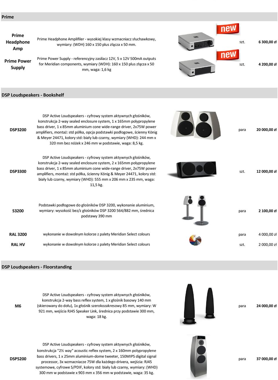 DSP Loudspeakers - Bookshelf konstrukcja 2-way sealed enclosure system, 1 x 165mm polypropylene DSP3200 bass driver, 1 x 85mm aluminium cone wide-range driver, 2x75W power amplifiers, montaż: std