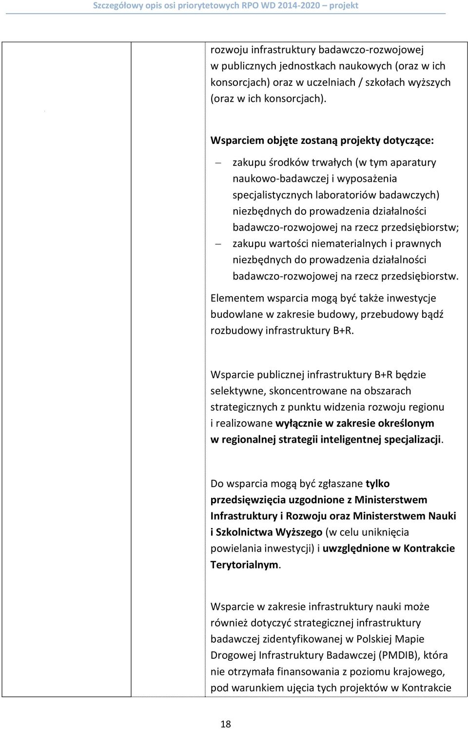 działalności badawczo-rozwojowej na rzecz przedsiębiorstw; zakupu wartości niematerialnych i prawnych niezbędnych do prowadzenia działalności badawczo-rozwojowej na rzecz przedsiębiorstw.