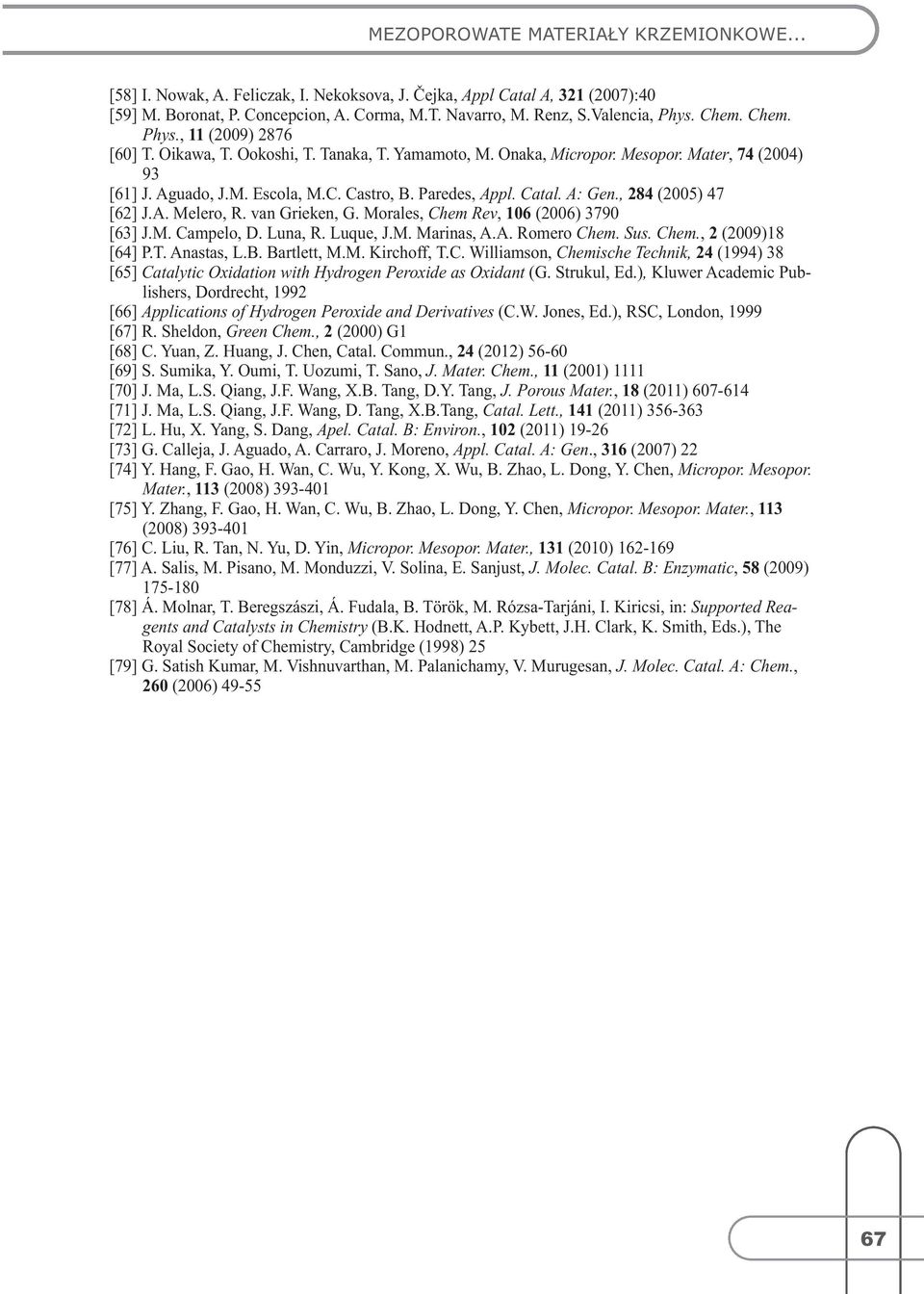 Paredes, Appl. Catal. A: Gen., 284 (2005) 47 [62] J.A. Melero, R. van Grieken, G. Morales, Chem Rev, 106 (2006) 3790 [63] J.M. Campelo, D. Luna, R. Luque, J.M. Marinas, A.A. Romero Chem. Sus. Chem., 2 (2009)18 [64] P.