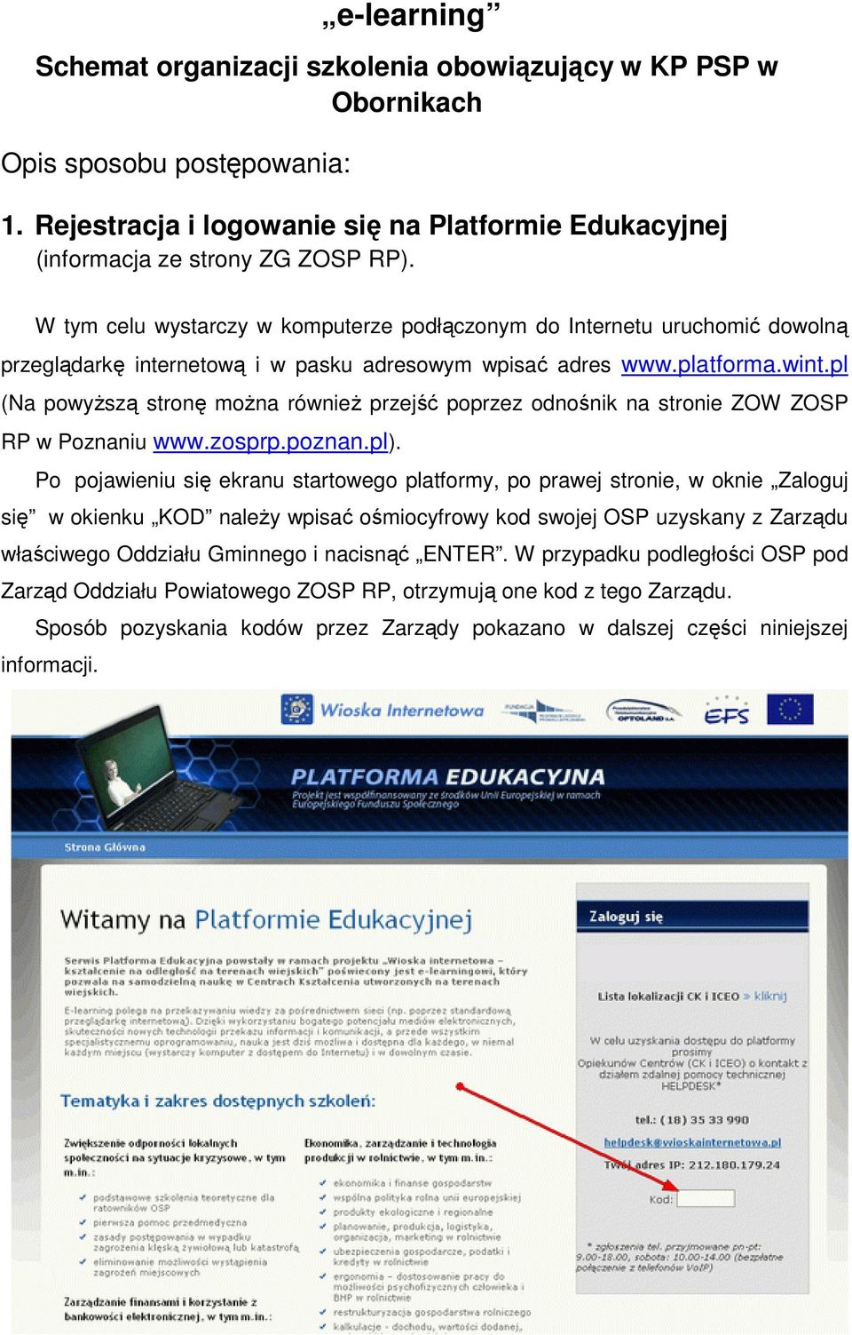 pl (Na powyŝszą stronę moŝna równieŝ przejść poprzez odnośnik na stronie ZOW ZOSP RP w Poznaniu www.zosprp.poznan.pl).