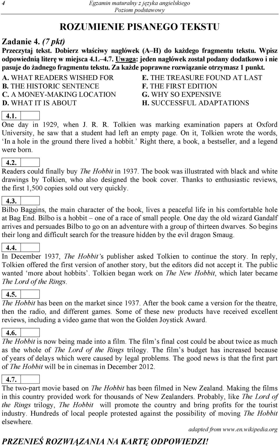 WHAT READERS WISHED FOR E. THE TREASURE FOUND AT LAST B. THE HISTORIC SENTENCE F. THE FIRST EDITION C. A MONEY-MAKING LOCATION G. WHY SO EXPENSIVE D. WHAT IT IS ABOUT H. SUCCESSFUL ADAPTATIONS 4.1.