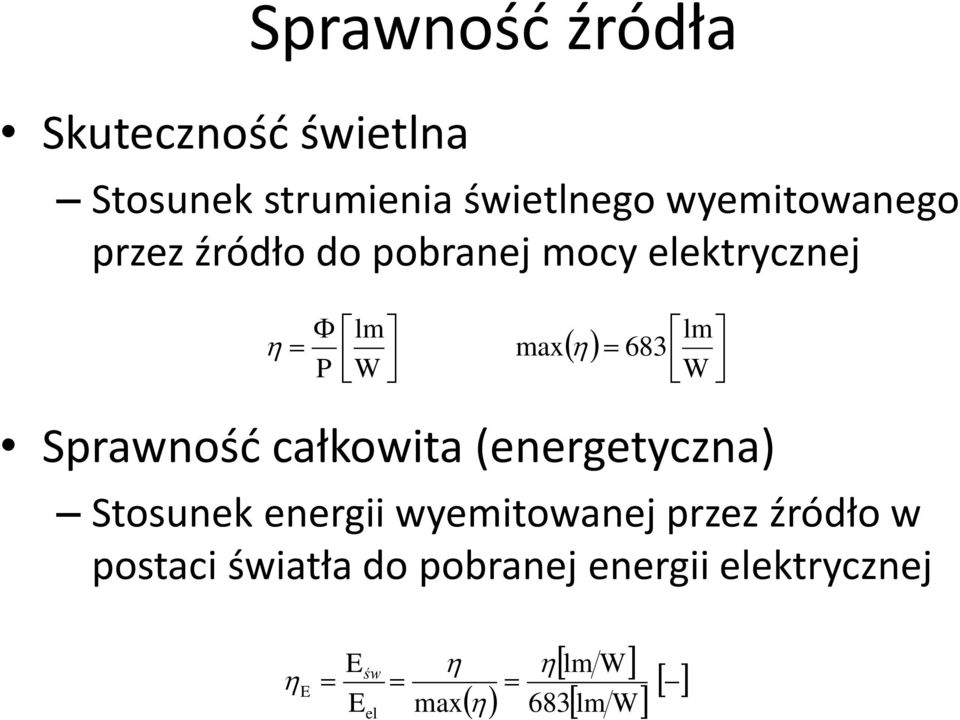 W Sprawnośd całkowita (energetyczna) Stosunek energii wyemitowanej przez