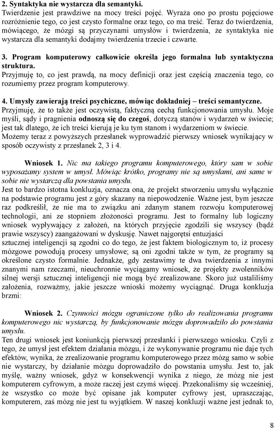 Program komputerowy całkowicie określa jego formalna lub syntaktyczna struktura.