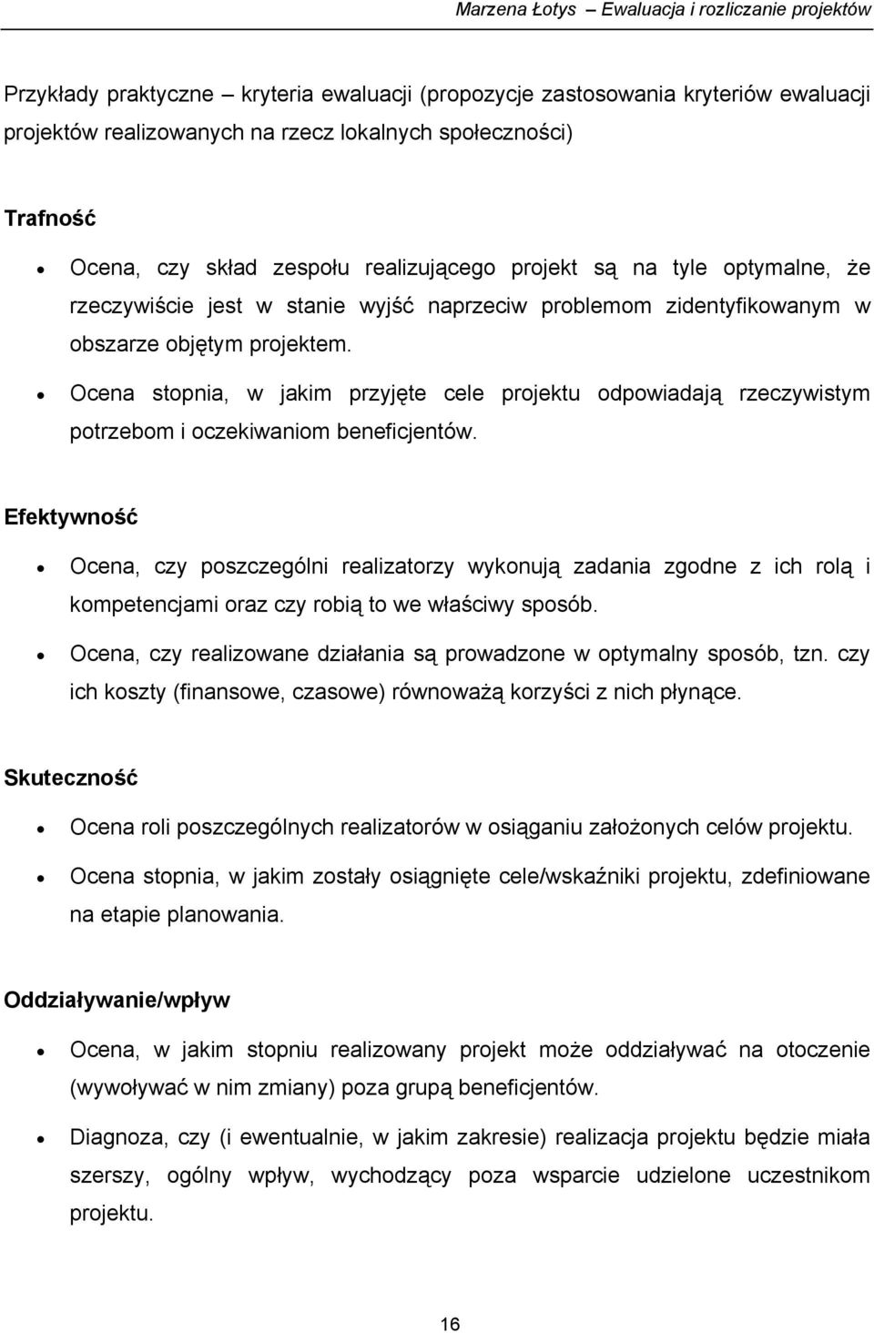 Ocena stopnia, w jakim przyjęte cele projektu odpowiadają rzeczywistym potrzebom i oczekiwaniom beneficjentów.