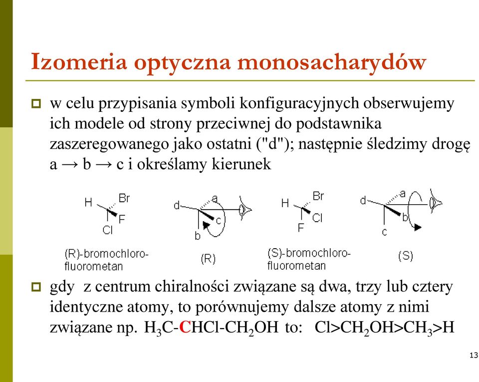 drogę a b c i określamy kierunek gdy z centrum chiralności związane są dwa, trzy lub cztery