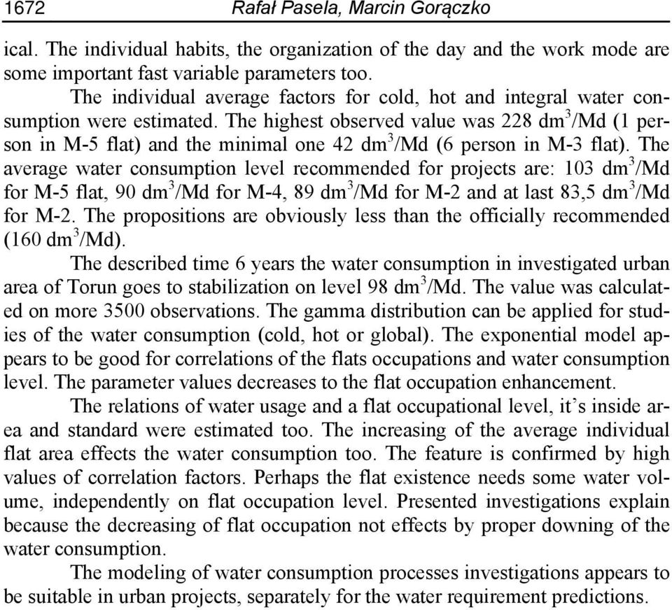 The highest observed value was 228 dm 3 /Md (1 person in M-5 flat) and the minimal one 42 dm 3 /Md (6 person in M-3 flat).