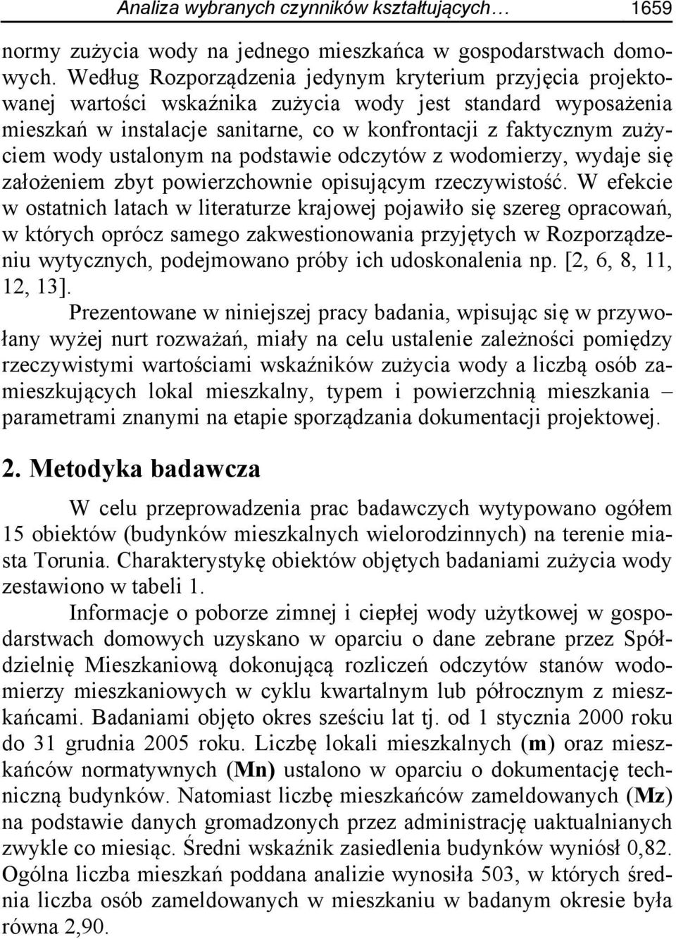 ustalonym na podstawie odczytów z wodomierzy, wydaje się założeniem zbyt powierzchownie opisującym rzeczywistość.